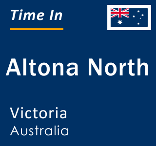 Current local time in Altona North, Victoria, Australia
