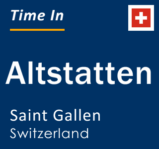 Current local time in Altstatten, Saint Gallen, Switzerland