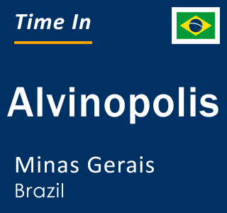 Current local time in Alvinopolis, Minas Gerais, Brazil