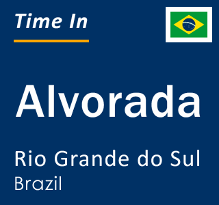 Current local time in Alvorada, Rio Grande do Sul, Brazil