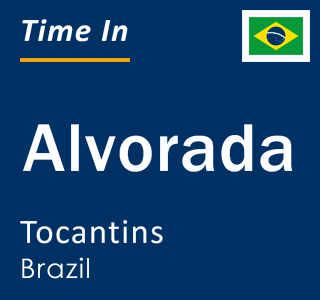 Current local time in Alvorada, Tocantins, Brazil