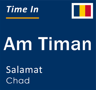 Current local time in Am Timan, Salamat, Chad