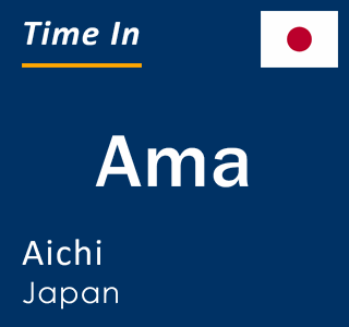 Current local time in Ama, Aichi, Japan
