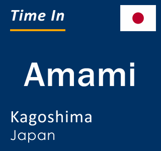 Current local time in Amami, Kagoshima, Japan