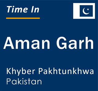 Current local time in Aman Garh, Khyber Pakhtunkhwa, Pakistan