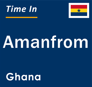 Current local time in Amanfrom, Ghana
