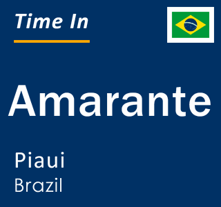Current local time in Amarante, Piaui, Brazil