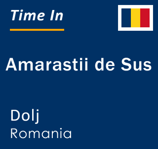 Current local time in Amarastii de Sus, Dolj, Romania