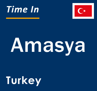 Current local time in Amasya, Turkey