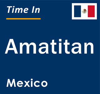 Current local time in Amatitan, Mexico