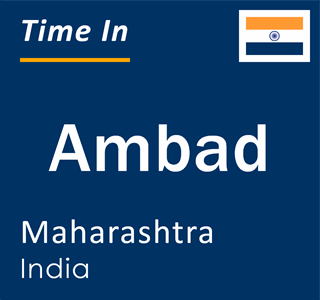 Current local time in Ambad, Maharashtra, India