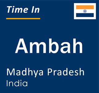 Current local time in Ambah, Madhya Pradesh, India