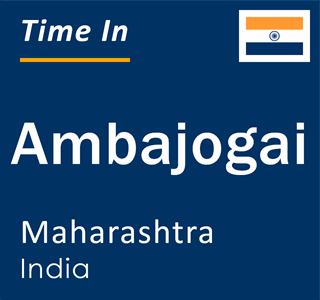 Current local time in Ambajogai, Maharashtra, India