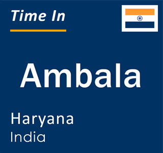 Current local time in Ambala, Haryana, India