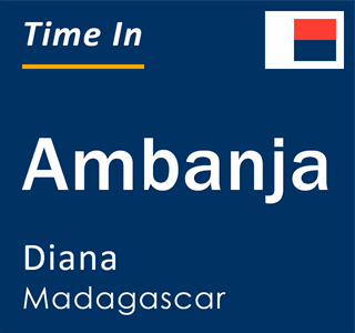 Current local time in Ambanja, Diana, Madagascar