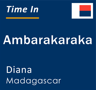 Current local time in Ambarakaraka, Diana, Madagascar