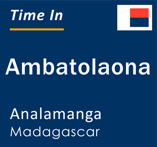 Current local time in Ambatolaona, Analamanga, Madagascar