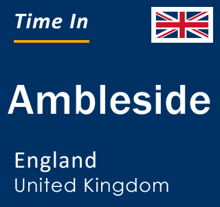 Current local time in Ambleside, England, United Kingdom