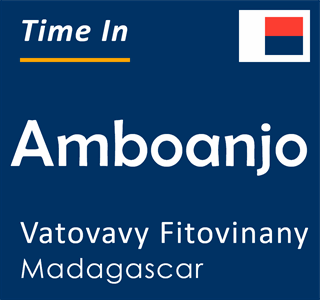 Current local time in Amboanjo, Vatovavy Fitovinany, Madagascar