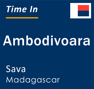 Current local time in Ambodivoara, Sava, Madagascar