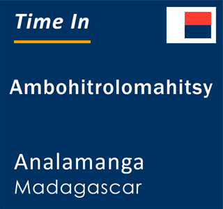 Current local time in Ambohitrolomahitsy, Analamanga, Madagascar