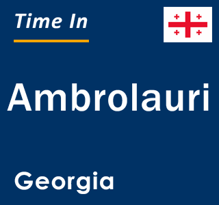 Current local time in Ambrolauri, Georgia