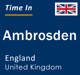 Current local time in Ambrosden, England, United Kingdom