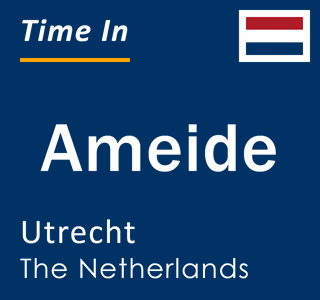 Current local time in Ameide, Utrecht, The Netherlands