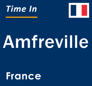 Current local time in Amfreville, France