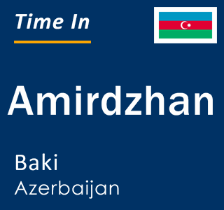 Current local time in Amirdzhan, Baki, Azerbaijan