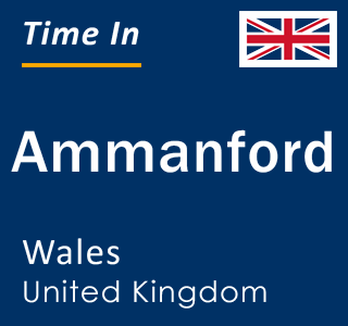 Current local time in Ammanford, Wales, United Kingdom
