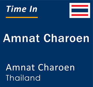 Current local time in Amnat Charoen, Amnat Charoen, Thailand