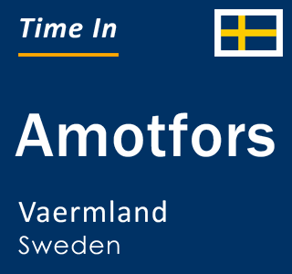 Current local time in Amotfors, Vaermland, Sweden