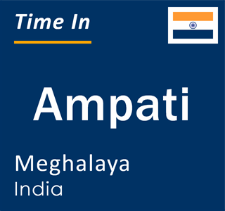 Current local time in Ampati, Meghalaya, India