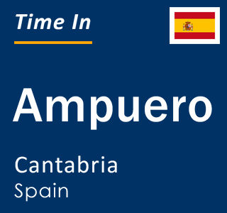 Current local time in Ampuero, Cantabria, Spain