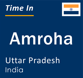 Current local time in Amroha, Uttar Pradesh, India