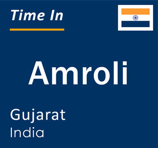 Current local time in Amroli, Gujarat, India