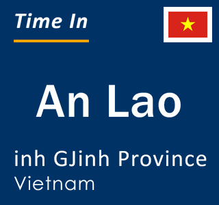 Current local time in An Lao, inh GJinh Province, Vietnam