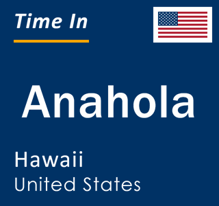 Current local time in Anahola, Hawaii, United States
