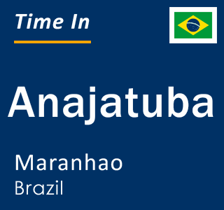 Current local time in Anajatuba, Maranhao, Brazil
