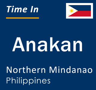 Current local time in Anakan, Northern Mindanao, Philippines