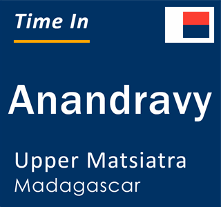 Current local time in Anandravy, Upper Matsiatra, Madagascar
