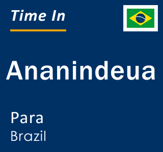 Current local time in Ananindeua, Para, Brazil