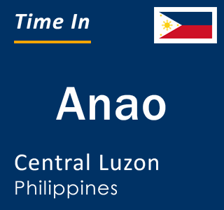 Current local time in Anao, Central Luzon, Philippines