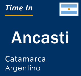 Current local time in Ancasti, Catamarca, Argentina