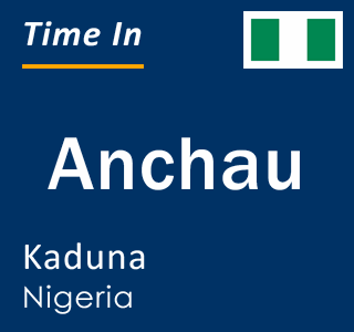 Current local time in Anchau, Kaduna, Nigeria