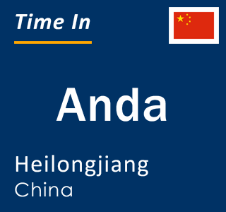 Current local time in Anda, Heilongjiang, China
