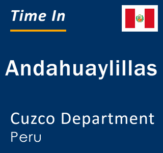 Current local time in Andahuaylillas, Cuzco Department, Peru