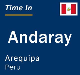 Current time in Andaray, Arequipa, Peru