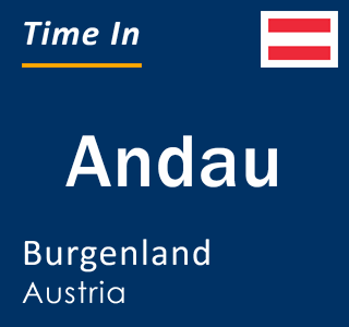Current time in Andau, Burgenland, Austria
